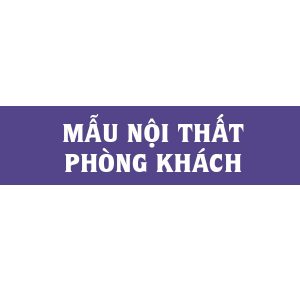 Mẫu nội thất phòng khách
